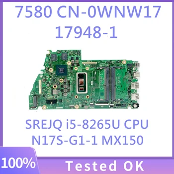 WNW17 0WNW17 CN-0WNW17 Материнская плата для ноутбука DELL 7580 Материнская плата с процессором SREJQ i5-8265U N17S-G1-1 MX150 17948-1 100% Полностью протестирована